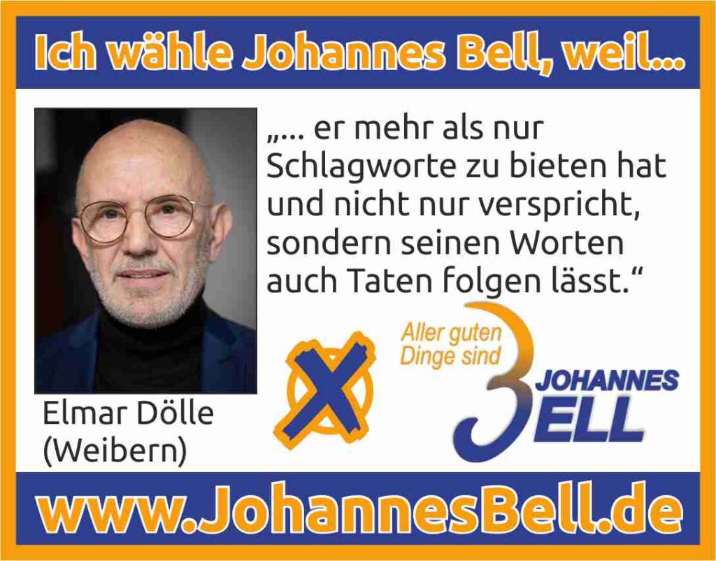 Elmar Dölle aus Weibern wählt Johannes Bell weil er mehr als nur Schlagworte zu bieten hat und nicht nur verspricht, sondern seinen Worten auch Taten folgen lässt.