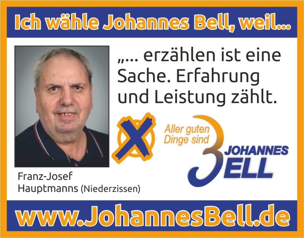 Franz-Josef Hauptmanns aus Niederzissen wählt Johannes Bell, weil erzählen ist eine Sache. Erfahrung und Leistung zählt.