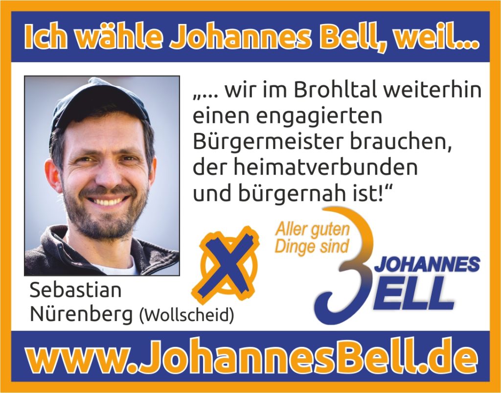 Sebastian Nürenberg aus Wollscheid wählt Johannes Bell, weil wir im Brohltal weiterhin einen engagierten Bürgermeister brauchen, der heimatverbunden und bürgernah ist!