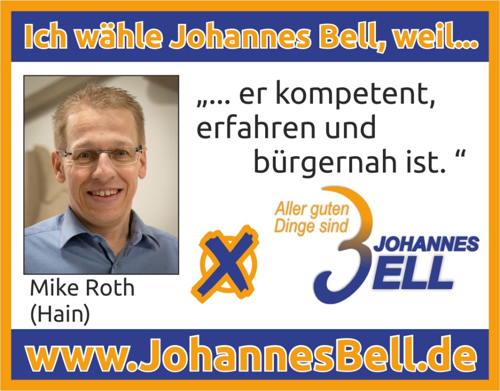 Mike Roth aus Hain wählt Johannes Bell, weil er kompetent, erfahren und bürgernah ist.