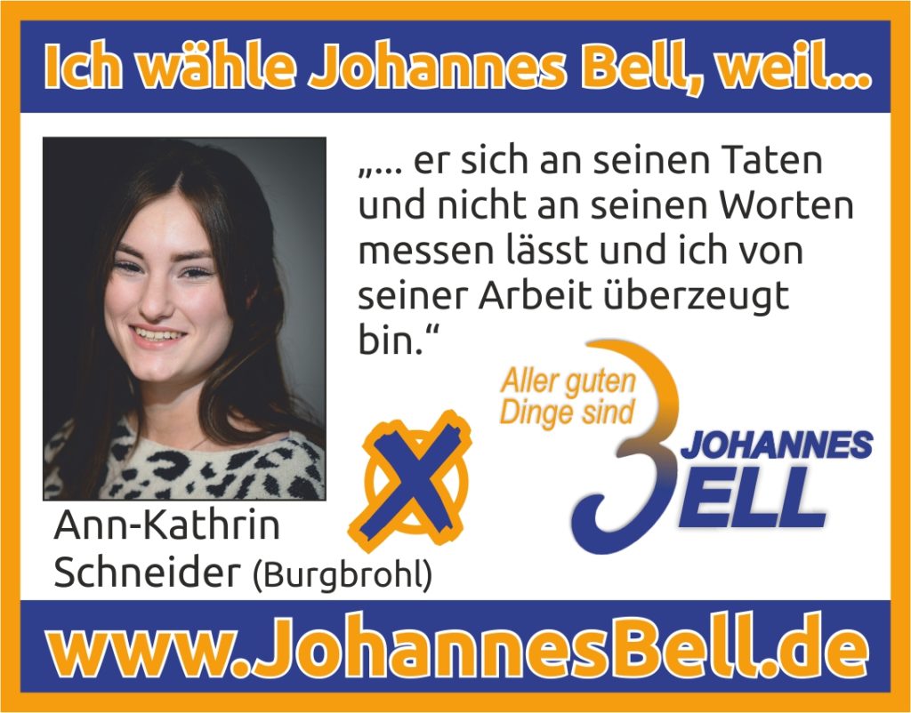 Ann-Kathrin Schneider wählt Johannes Bell, weil er sich an seinen Taten und nicht an seinen Worten messen lässt und ich von seiner Arbeit überzeugt bin.